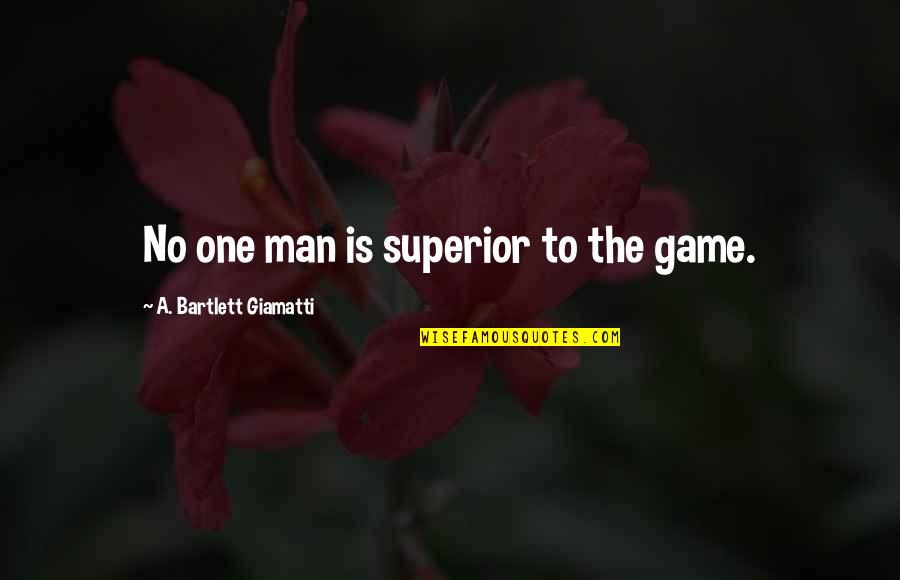 Beautiful One Liner Quotes By A. Bartlett Giamatti: No one man is superior to the game.