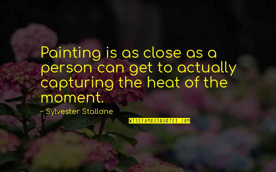 Beautiful Orchids Quotes By Sylvester Stallone: Painting is as close as a person can