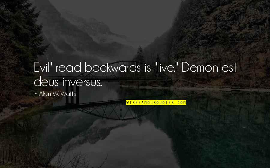Beautiful Paintings Quotes By Alan W. Watts: Evil" read backwards is "live." Demon est deus