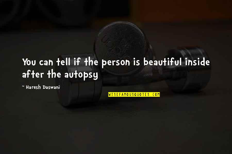 Beautiful Person Inside Out Quotes By Haresh Daswani: You can tell if the person is beautiful