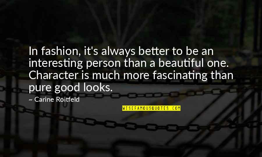 Beautiful Person Quotes By Carine Roitfeld: In fashion, it's always better to be an