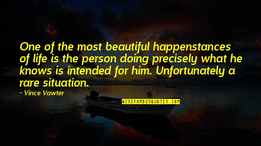 Beautiful Person Quotes By Vince Vawter: One of the most beautiful happenstances of life