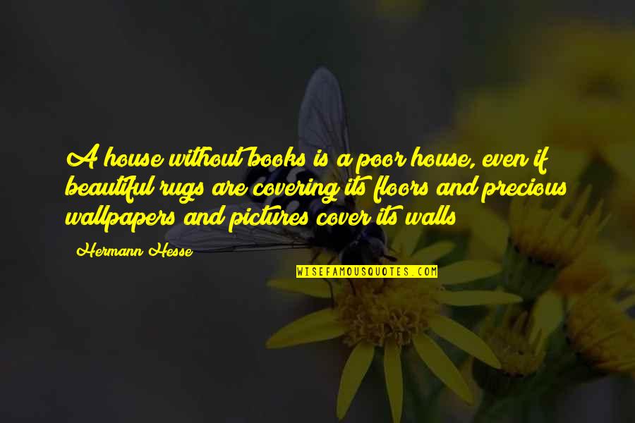 Beautiful Pictures And Quotes By Hermann Hesse: A house without books is a poor house,