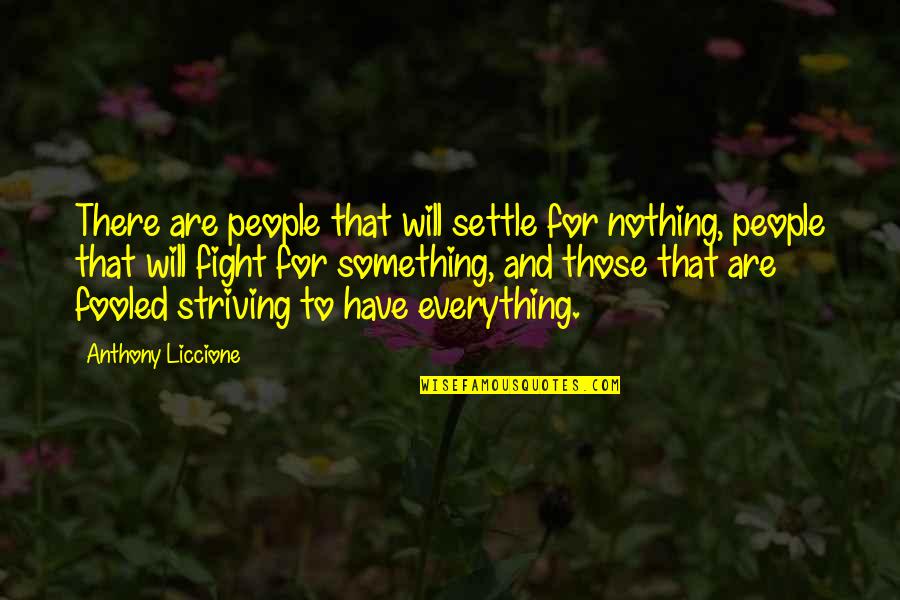 Beautiful Pigeon Quotes By Anthony Liccione: There are people that will settle for nothing,