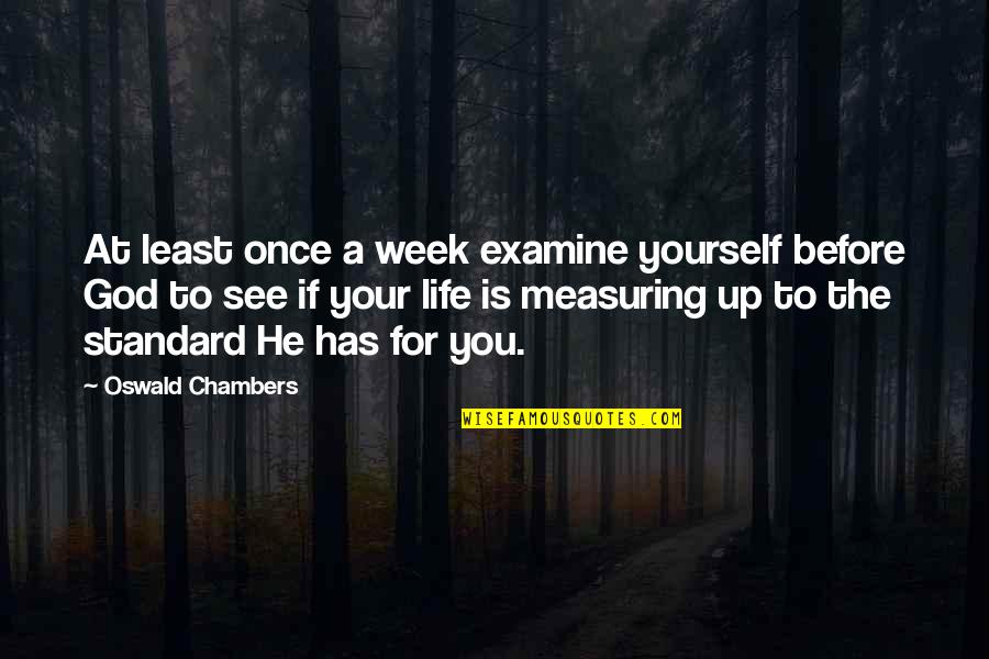 Beautiful Pigeon Quotes By Oswald Chambers: At least once a week examine yourself before