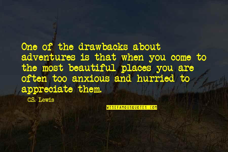 Beautiful Places Quotes By C.S. Lewis: One of the drawbacks about adventures is that