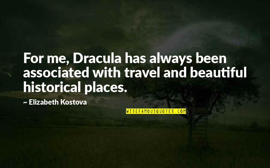 Beautiful Places Quotes By Elizabeth Kostova: For me, Dracula has always been associated with