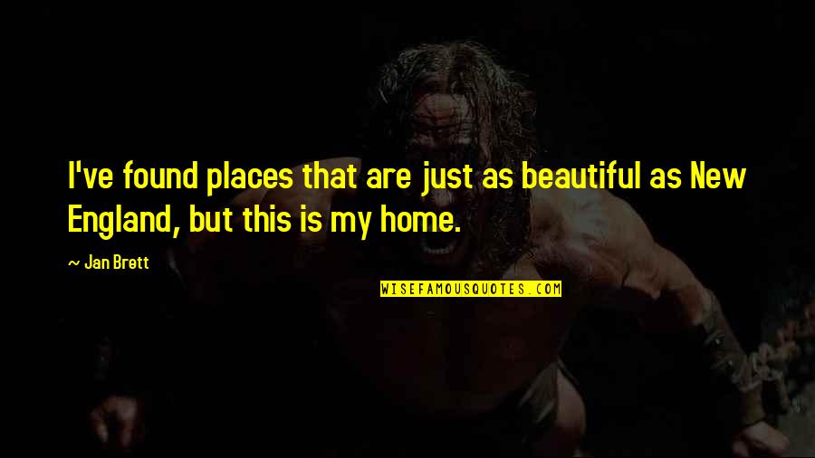 Beautiful Places Quotes By Jan Brett: I've found places that are just as beautiful