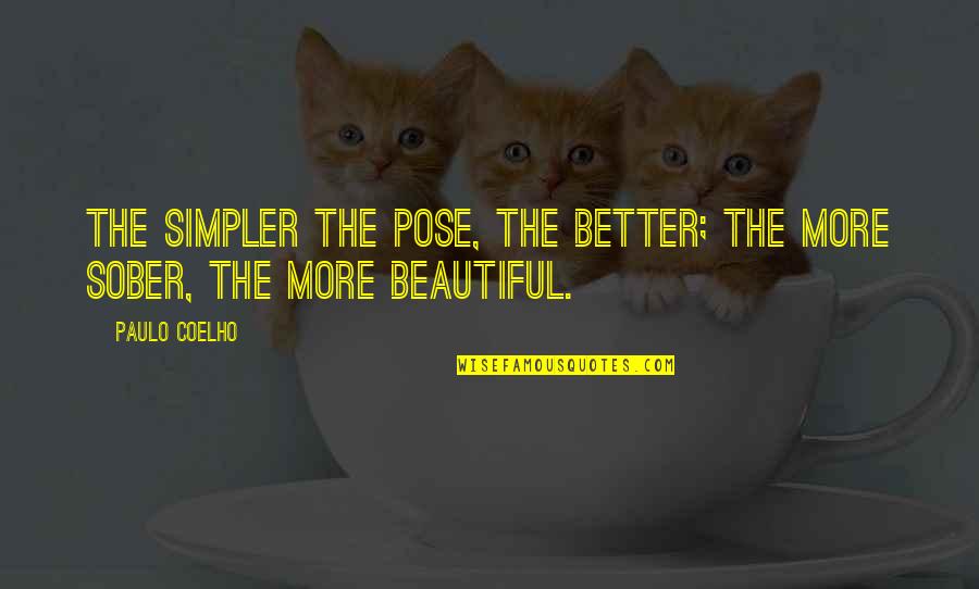 Beautiful Pose Quotes By Paulo Coelho: The simpler the pose, the better; the more