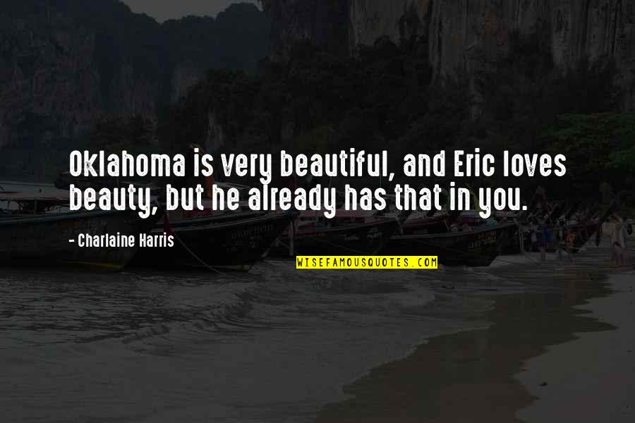 Beautiful Quotes By Charlaine Harris: Oklahoma is very beautiful, and Eric loves beauty,