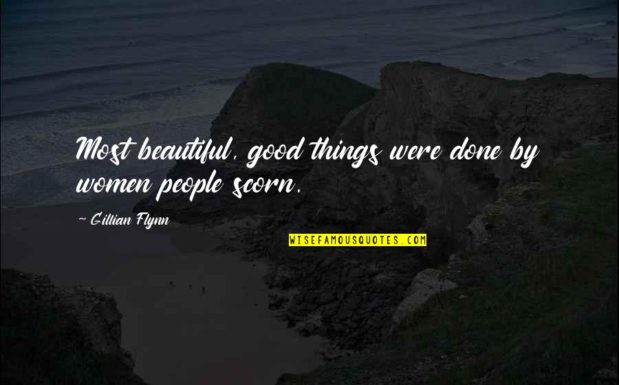 Beautiful Quotes By Gillian Flynn: Most beautiful, good things were done by women