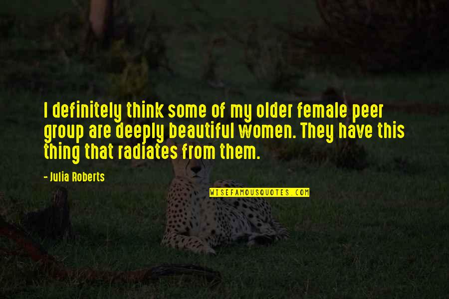 Beautiful Quotes By Julia Roberts: I definitely think some of my older female