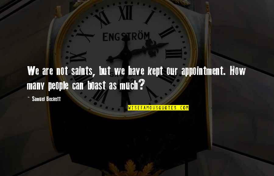 Beautiful Redemption Quotes By Samuel Beckett: We are not saints, but we have kept Beautiful Redemption Quotes By Samuel Beckett: We are not saints, but we have kept