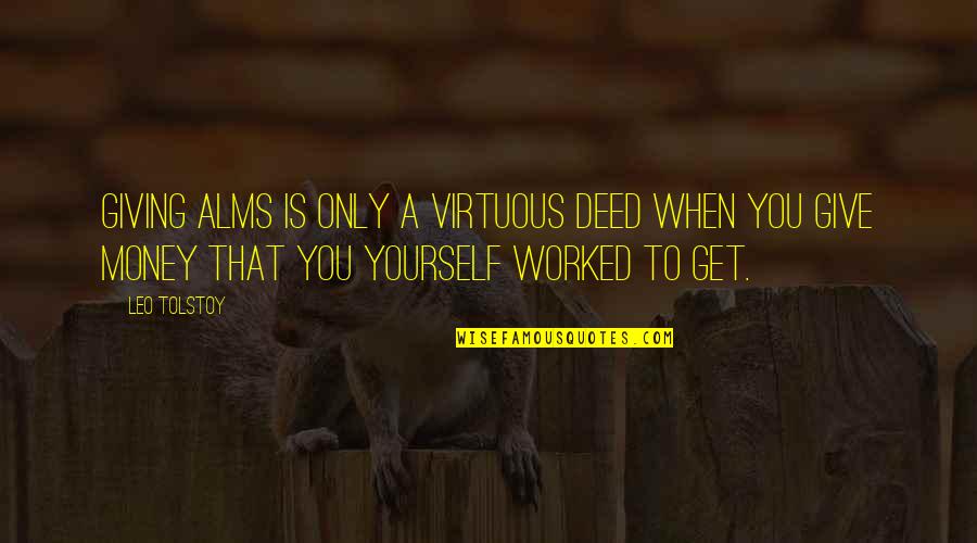 Beautiful Rip Quotes By Leo Tolstoy: Giving alms is only a virtuous deed when