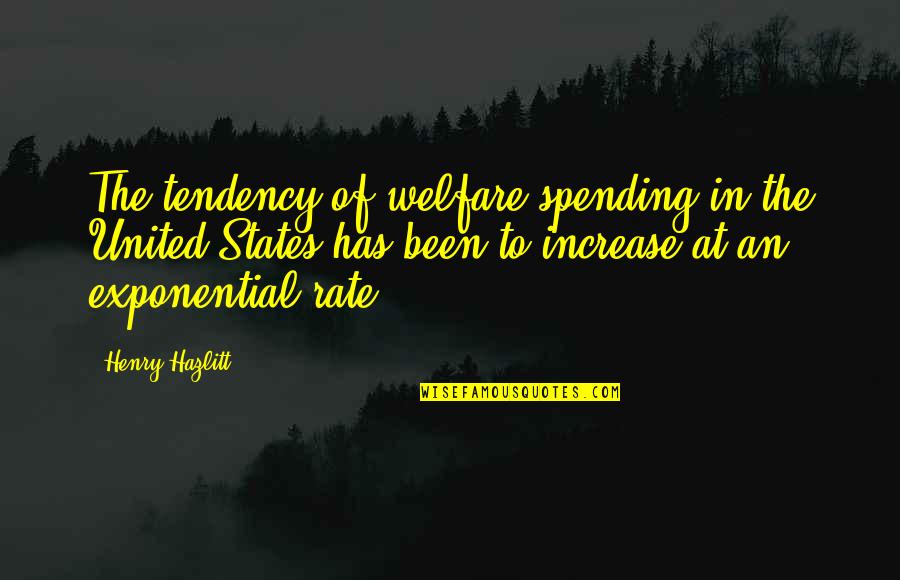 Beautiful Romantic Rain Quotes By Henry Hazlitt: The tendency of welfare spending in the United