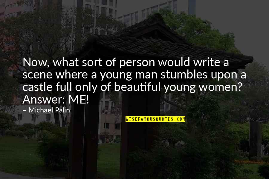 Beautiful Scene Quotes By Michael Palin: Now, what sort of person would write a Beautiful Scene Quotes By Michael Palin: Now, what sort of person would write a