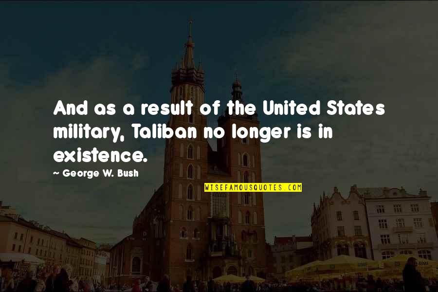 Beautiful Scenery And Quotes By George W. Bush: And as a result of the United States