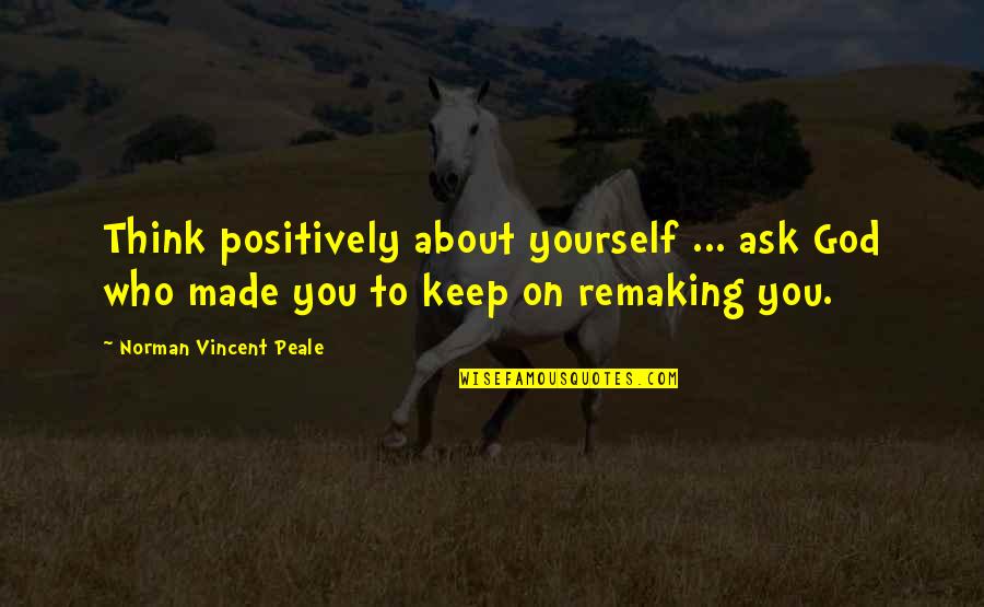 Beautiful Scenes Quotes By Norman Vincent Peale: Think positively about yourself ... ask God who