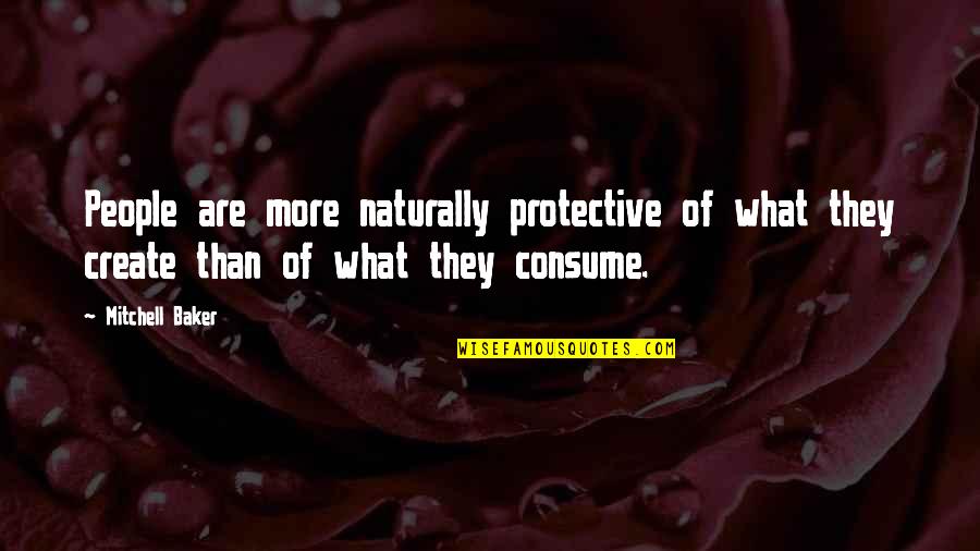 Beautiful Scenic Quotes By Mitchell Baker: People are more naturally protective of what they