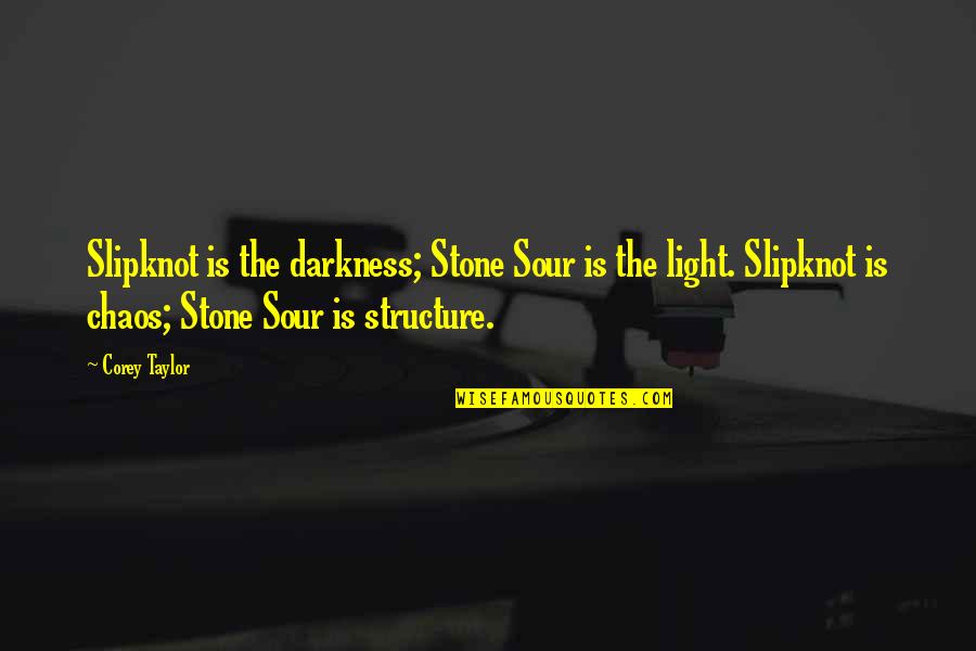 Beautiful Scenic View Quotes By Corey Taylor: Slipknot is the darkness; Stone Sour is the Beautiful Scenic View Quotes By Corey Taylor: Slipknot is the darkness; Stone Sour is the