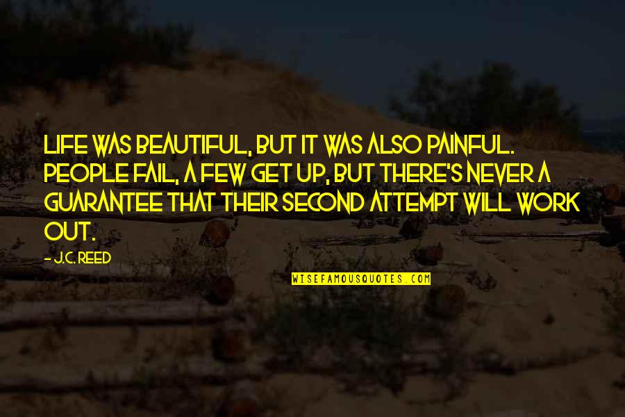 Beautiful Secret Love Quotes By J.C. Reed: Life was beautiful, but it was also painful.
