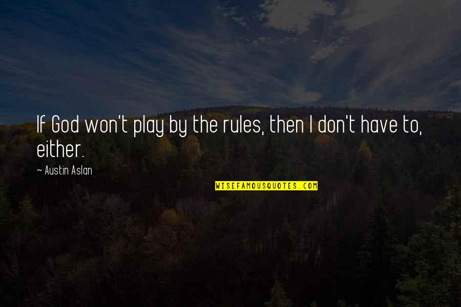 Beautiful Sedona Quotes By Austin Aslan: If God won't play by the rules, then