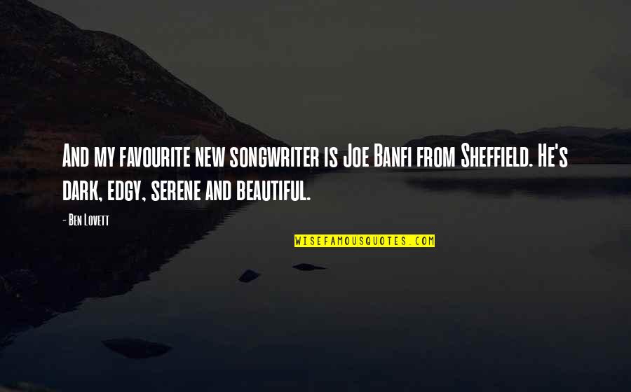 Beautiful Serene Quotes By Ben Lovett: And my favourite new songwriter is Joe Banfi