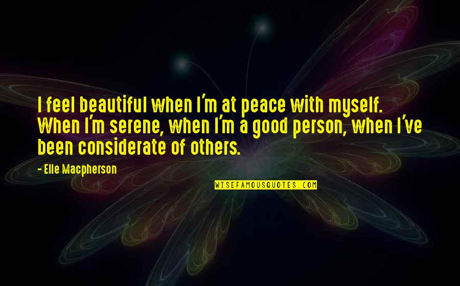Beautiful Serene Quotes By Elle Macpherson: I feel beautiful when I'm at peace with