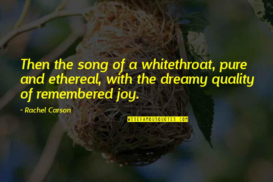 Beautiful Serene Quotes By Rachel Carson: Then the song of a whitethroat, pure and