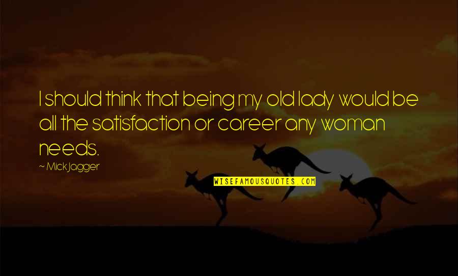 Beautiful Shayari Quotes By Mick Jagger: I should think that being my old lady Beautiful Shayari Quotes By Mick Jagger: I should think that being my old lady