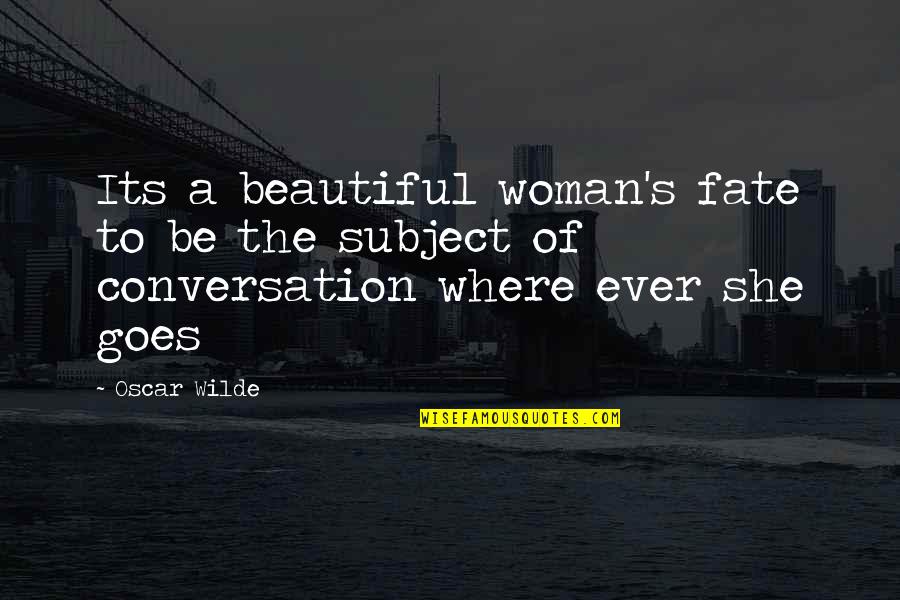 Beautiful She Quotes By Oscar Wilde: Its a beautiful woman's fate to be the