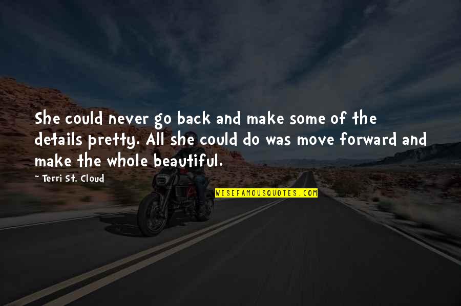 Beautiful She Quotes By Terri St. Cloud: She could never go back and make some