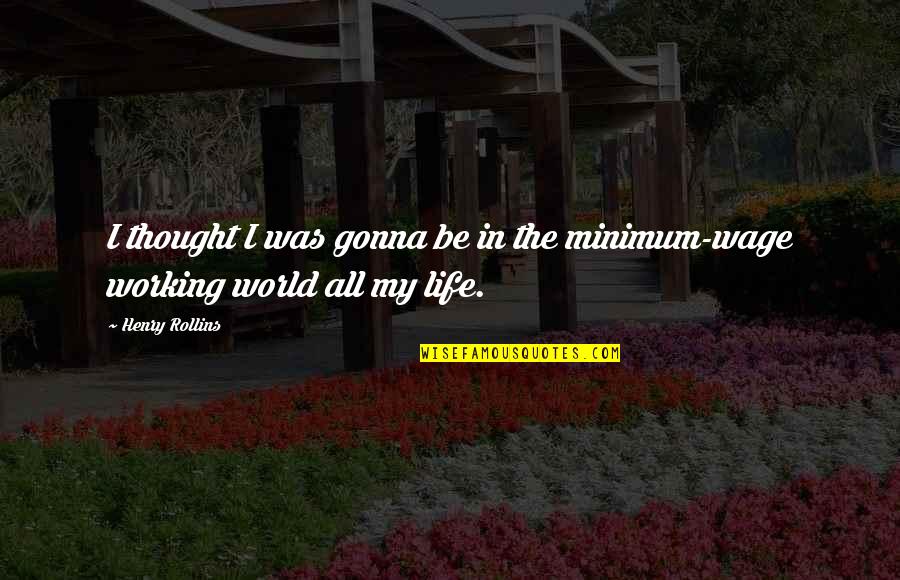 Beautiful Short Book Quotes By Henry Rollins: I thought I was gonna be in the