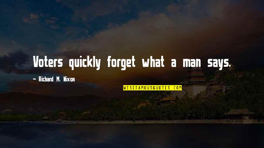 Beautiful Short Book Quotes By Richard M. Nixon: Voters quickly forget what a man says. Beautiful Short Book Quotes By Richard M. Nixon: Voters quickly forget what a man says.