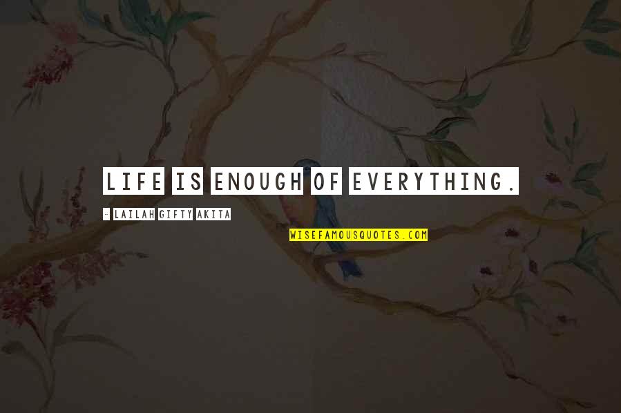 Beautiful Sinner Quotes By Lailah Gifty Akita: Life is enough of everything. Beautiful Sinner Quotes By Lailah Gifty Akita: Life is enough of everything.
