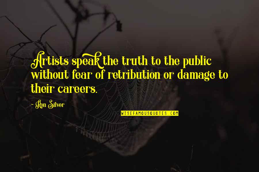 Beautiful Sites Quotes By Ron Silver: Artists speak the truth to the public without