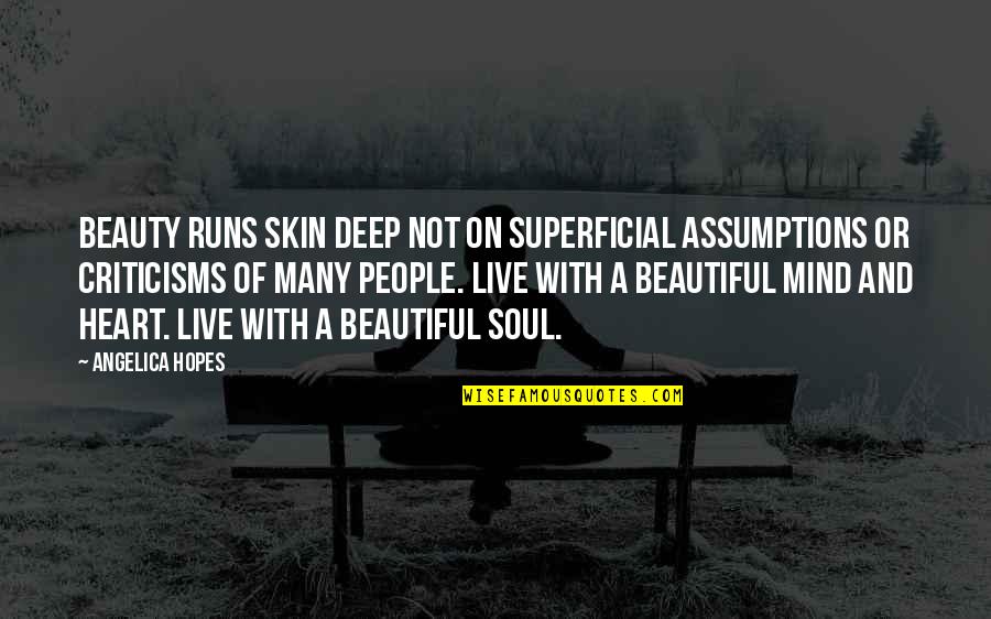Beautiful Skin Quotes By Angelica Hopes: Beauty runs skin deep not on superficial assumptions
