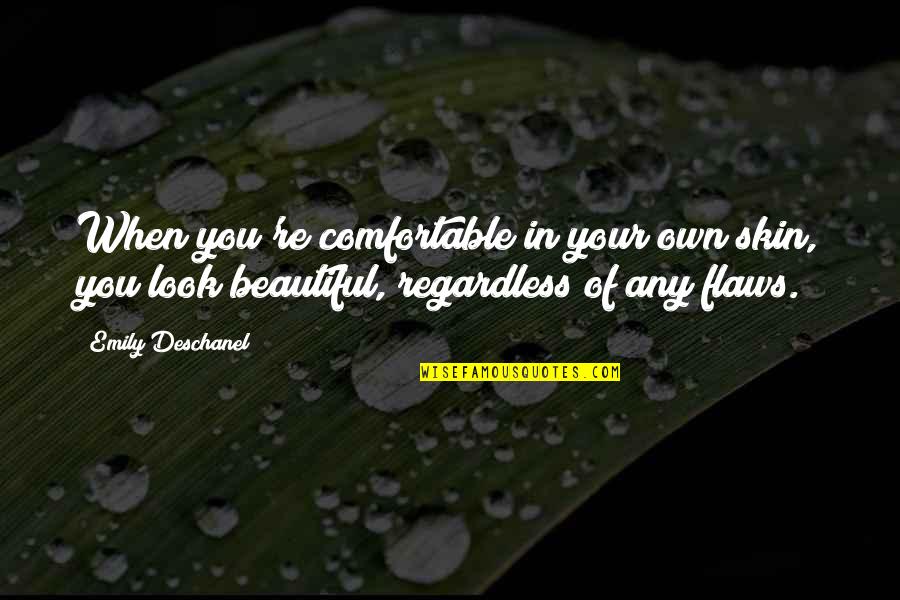 Beautiful Skin Quotes By Emily Deschanel: When you're comfortable in your own skin, you