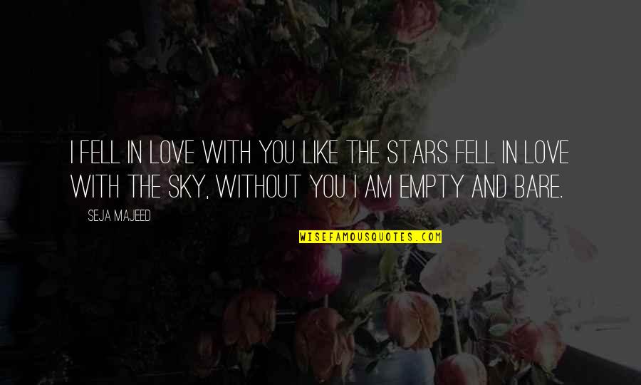 Beautiful Sky Quotes By Seja Majeed: I fell in love with you like the