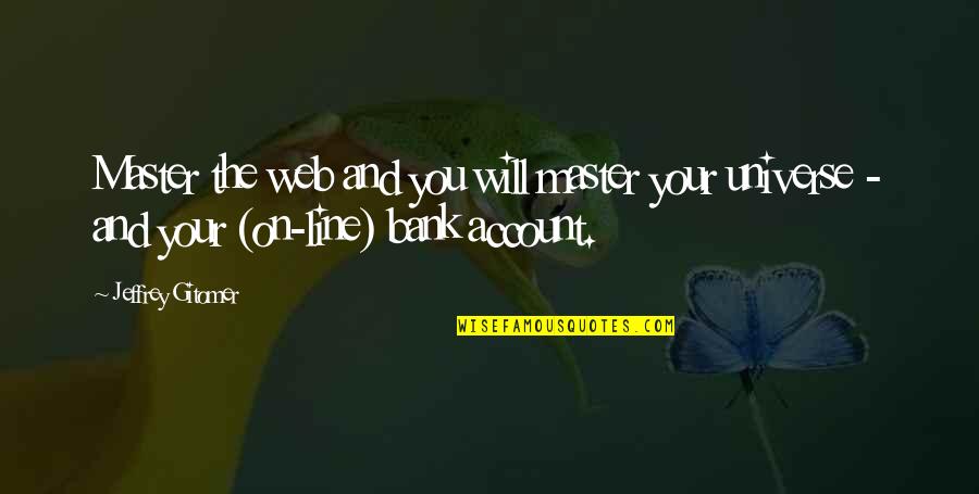 Beautiful Skyline Quotes By Jeffrey Gitomer: Master the web and you will master your