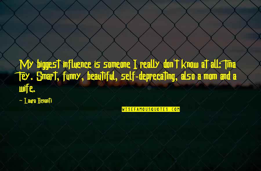 Beautiful Smart Quotes By Laura Benanti: My biggest influence is someone I really don't