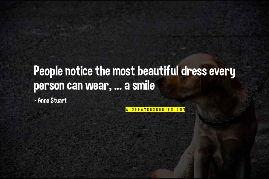 Beautiful Smile Quotes By Anne Stuart: People notice the most beautiful dress every person