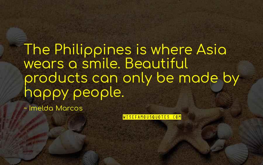 Beautiful Smile Quotes By Imelda Marcos: The Philippines is where Asia wears a smile.