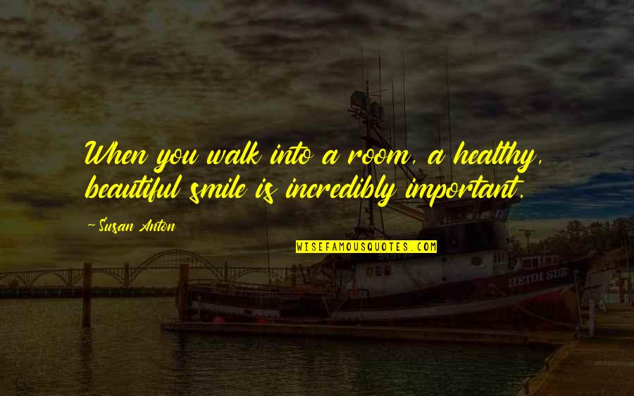 Beautiful Smile Quotes By Susan Anton: When you walk into a room, a healthy,