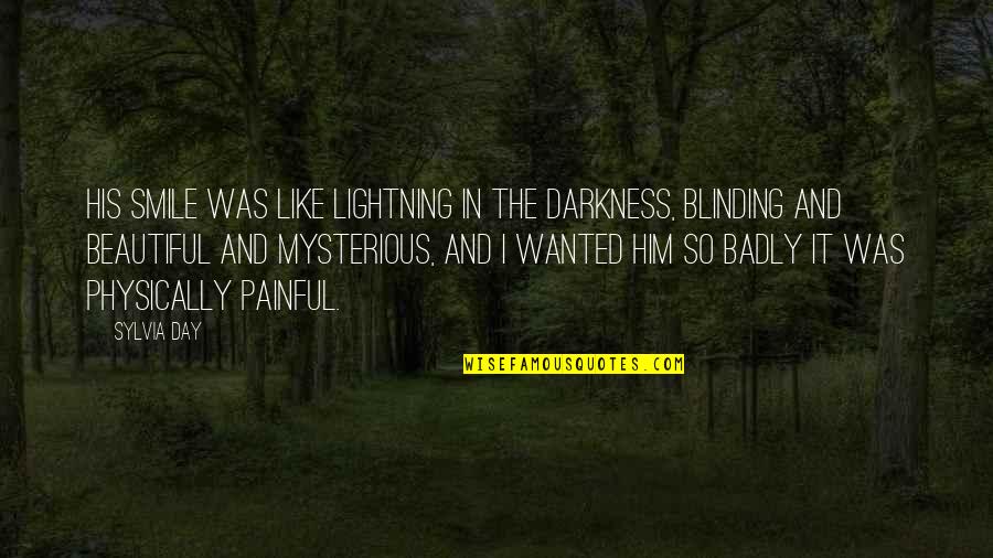 Beautiful Smile Quotes By Sylvia Day: His smile was like lightning in the darkness,