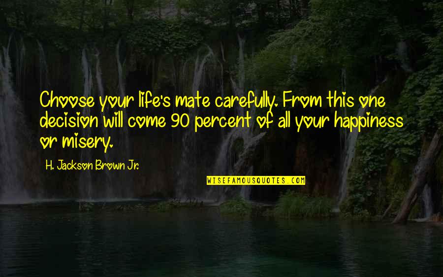 Beautiful Sounds Quotes By H. Jackson Brown Jr.: Choose your life's mate carefully. From this one