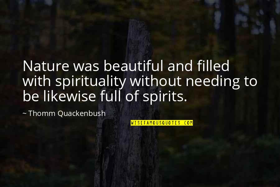 Beautiful Spirits Quotes By Thomm Quackenbush: Nature was beautiful and filled with spirituality without