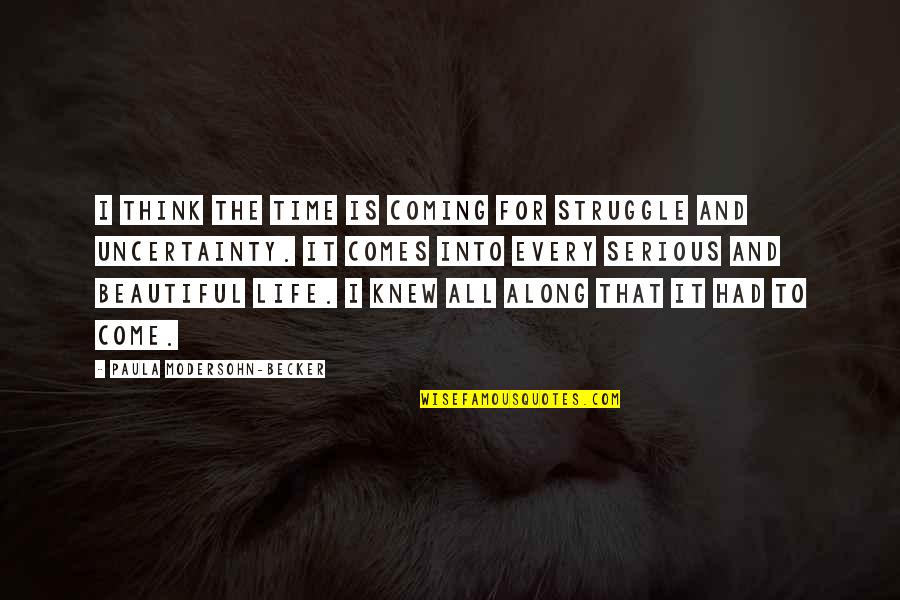 Beautiful Struggle Life Quotes By Paula Modersohn-Becker: I think the time is coming for struggle