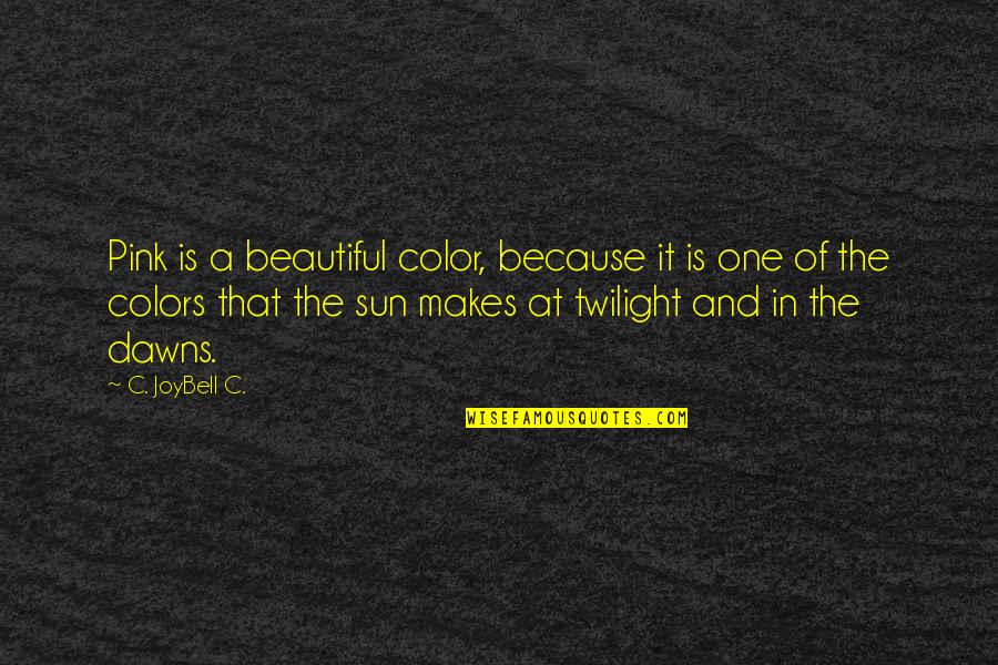 Beautiful Sun Quotes By C. JoyBell C.: Pink is a beautiful color, because it is