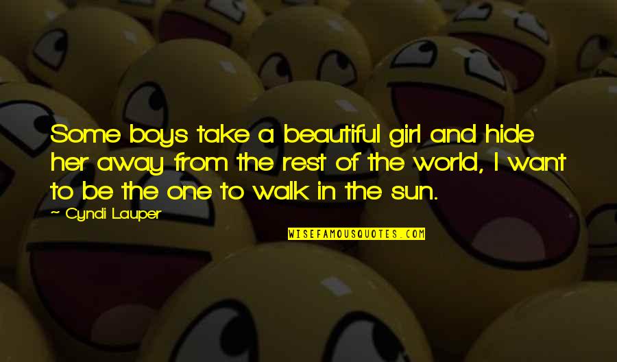 Beautiful Sun Quotes By Cyndi Lauper: Some boys take a beautiful girl and hide